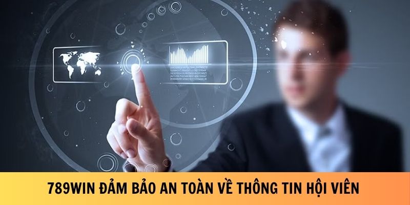 789Win đảm bảo an toàn về thông tin hội viên