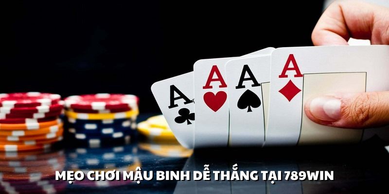 Mẹo để tận dụng luật chơi mậu binh để chiếm ưu thế